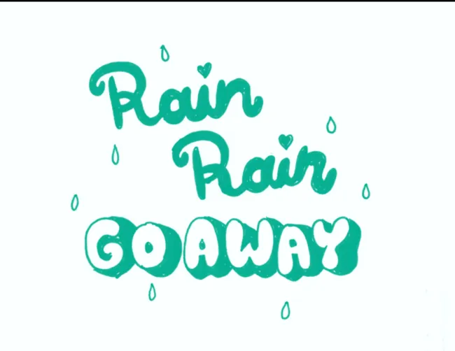 Rain Rain go away